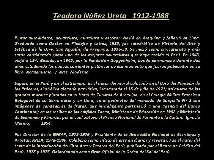 Teodoro Núñez Ureta 1912 -1988 Pintor autodidacta, acuarelista, muralista y escritor. Nació en Arequipa