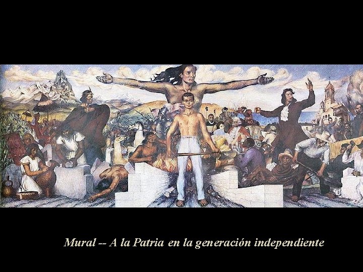 Mural -- A la Patria en la generación independiente 