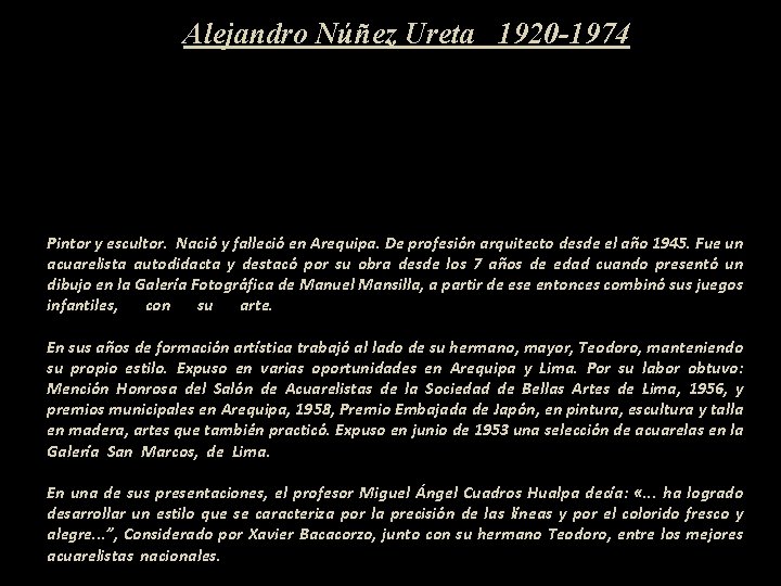 Alejandro Núñez Ureta 1920 -1974 Pintor y escultor. Nació y falleció en Arequipa. De