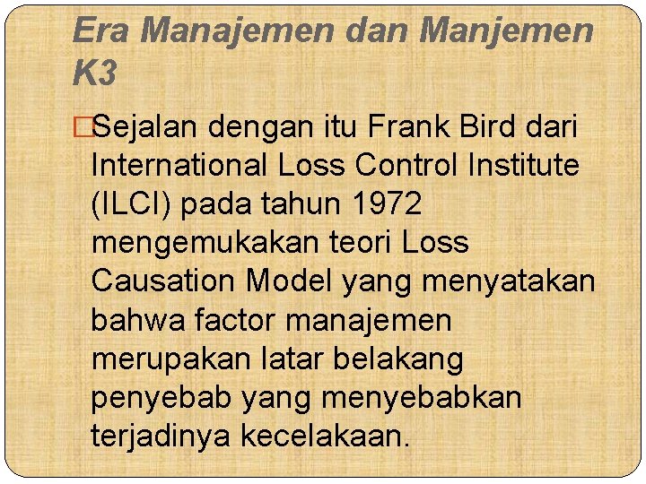 Era Manajemen dan Manjemen K 3 �Sejalan dengan itu Frank Bird dari International Loss
