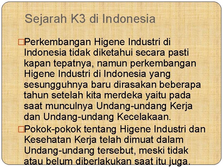 Sejarah K 3 di Indonesia �Perkembangan Higene Industri di Indonesia tidak diketahui secara pasti