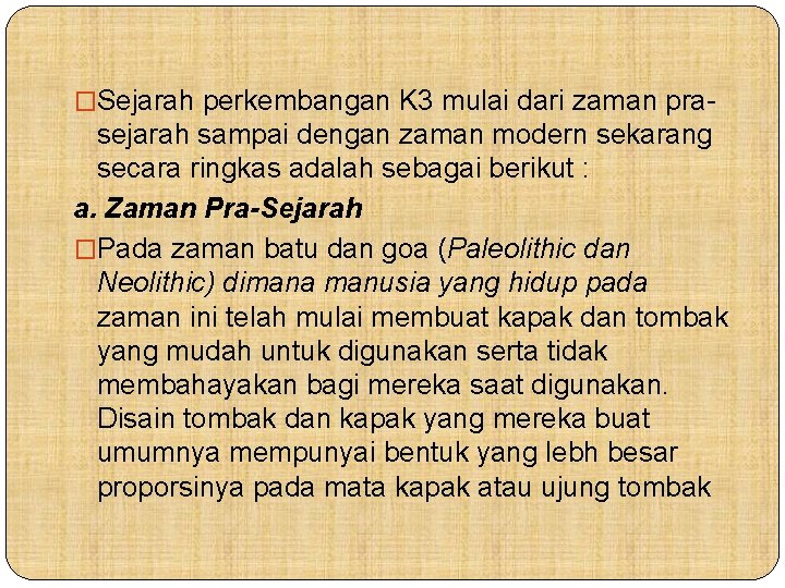 �Sejarah perkembangan K 3 mulai dari zaman pra- sejarah sampai dengan zaman modern sekarang