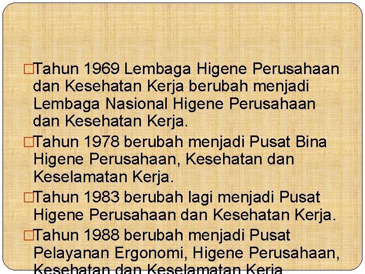 �Tahun 1969 Lembaga Higene Perusahaan dan Kesehatan Kerja berubah menjadi Lembaga Nasional Higene Perusahaan