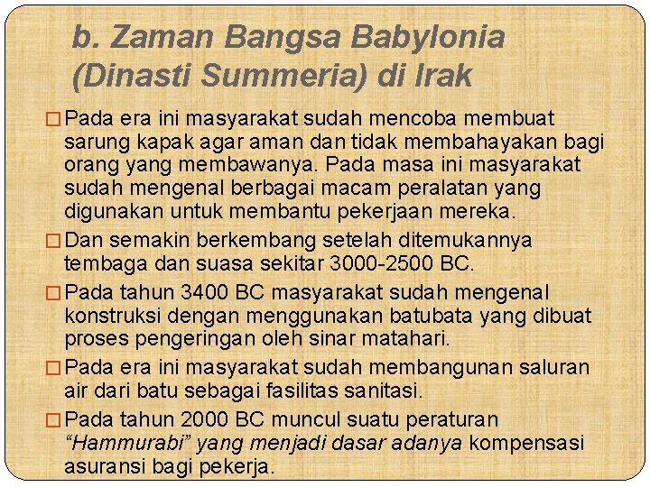 b. Zaman Bangsa Babylonia (Dinasti Summeria) di Irak � Pada era ini masyarakat sudah