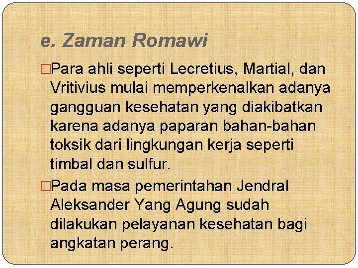 e. Zaman Romawi �Para ahli seperti Lecretius, Martial, dan Vritivius mulai memperkenalkan adanya gangguan