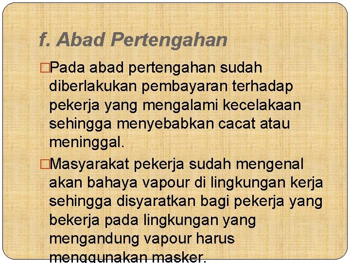 f. Abad Pertengahan �Pada abad pertengahan sudah diberlakukan pembayaran terhadap pekerja yang mengalami kecelakaan