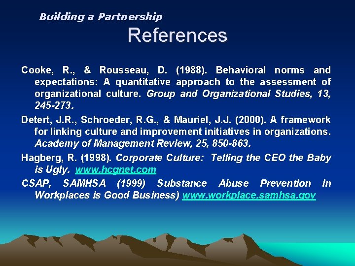 Building a Partnership References Cooke, R. , & Rousseau, D. (1988). Behavioral norms and