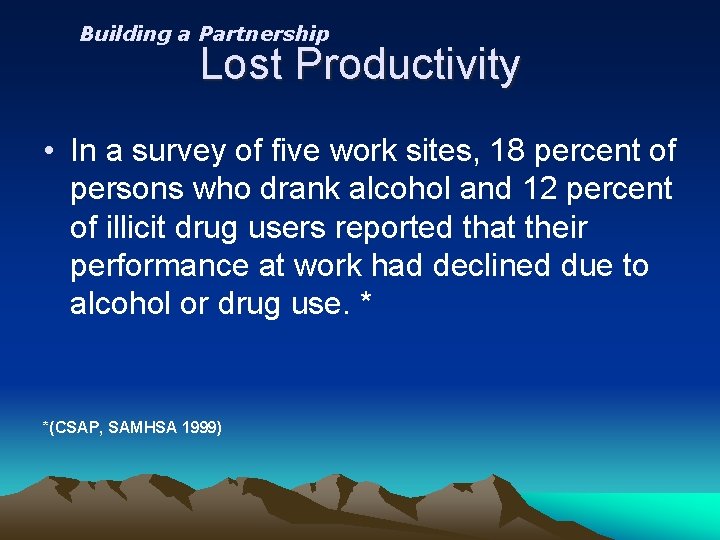 Building a Partnership Lost Productivity • In a survey of five work sites, 18