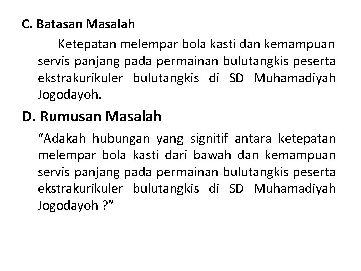 C. Batasan Masalah Ketepatan melempar bola kasti dan kemampuan servis panjang pada permainan bulutangkis