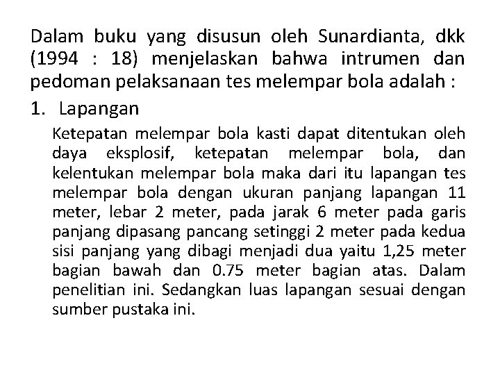 Dalam buku yang disusun oleh Sunardianta, dkk (1994 : 18) menjelaskan bahwa intrumen dan