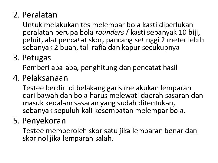 2. Peralatan Untuk melakukan tes melempar bola kasti diperlukan peralatan berupa bola rounders /