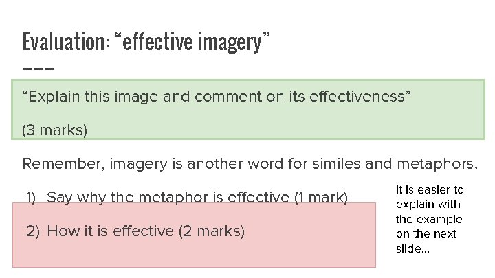 Evaluation: “effective imagery” “Explain this image and comment on its effectiveness” (3 marks) Remember,