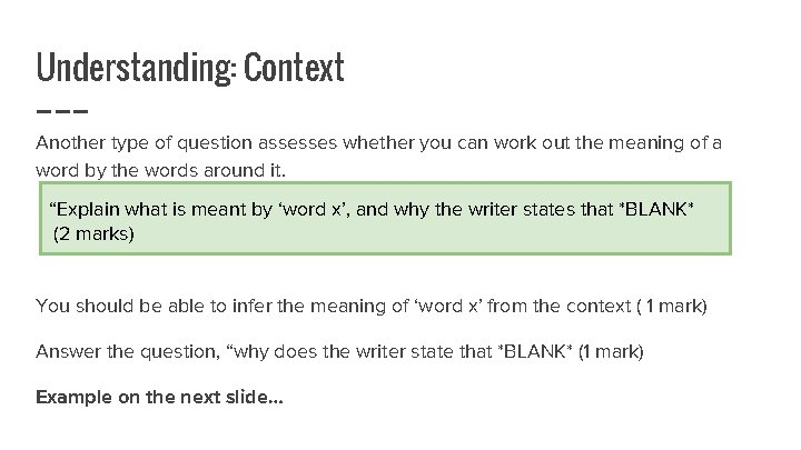 Understanding: Context Another type of question assesses whether you can work out the meaning