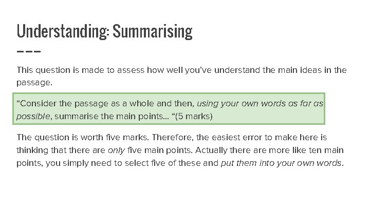 Understanding: Summarising This question is made to assess how well you’ve understand the main