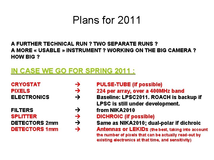 Plans for 2011 A FURTHER TECHNICAL RUN ? TWO SEPARATE RUNS ? A MORE