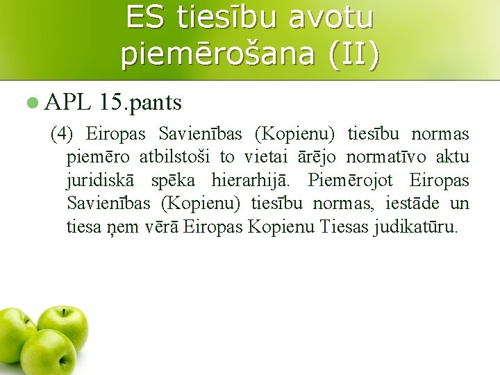 ES tiesību avotu piemērošana (II) l APL 15. pants (4) Eiropas Savienības (Kopienu) tiesību