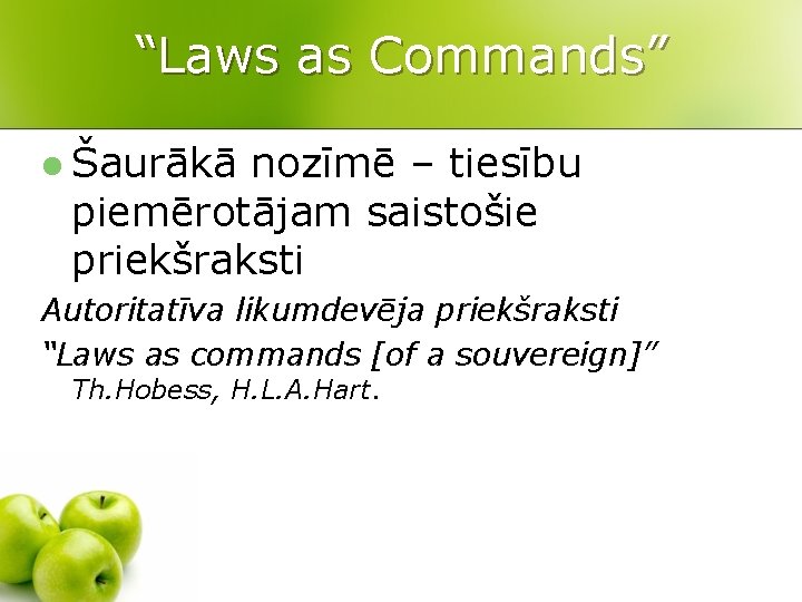 “Laws as Commands” l Šaurākā nozīmē – tiesību piemērotājam saistošie priekšraksti Autoritatīva likumdevēja priekšraksti