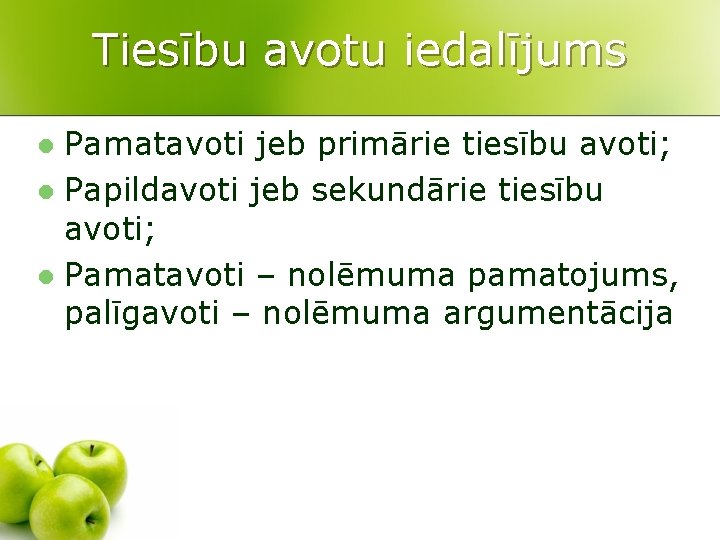 Tiesību avotu iedalījums Pamatavoti jeb primārie tiesību avoti; l Papildavoti jeb sekundārie tiesību avoti;