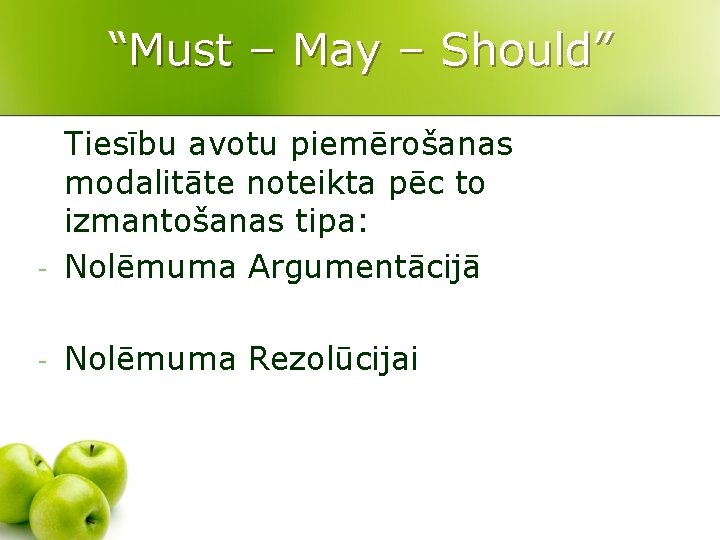 “Must – May – Should” - Tiesību avotu piemērošanas modalitāte noteikta pēc to izmantošanas