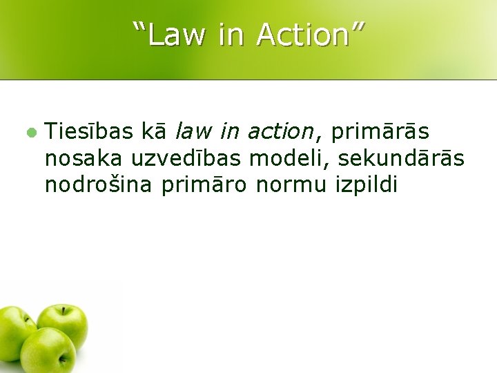 “Law in Action” l Tiesības kā law in action, primārās nosaka uzvedības modeli, sekundārās