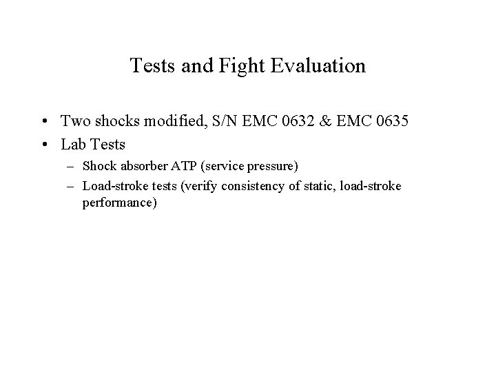 Tests and Fight Evaluation • Two shocks modified, S/N EMC 0632 & EMC 0635