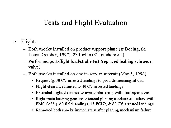 Tests and Flight Evaluation • Flights – Both shocks installed on product support plane