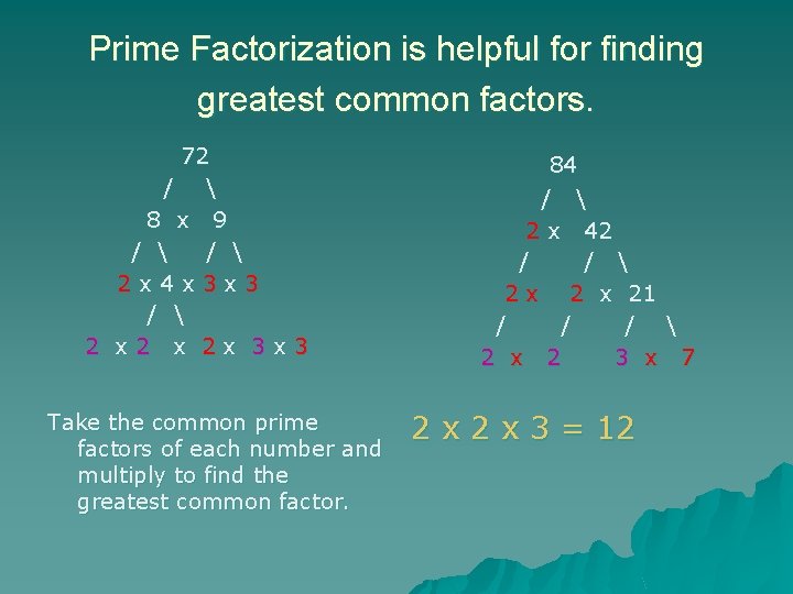 Prime Factorization is helpful for finding greatest common factors. 72 /  8 x