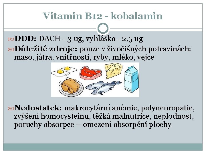 Vitamin B 12 - kobalamin DDD: DACH - 3 ug, vyhláška - 2, 5