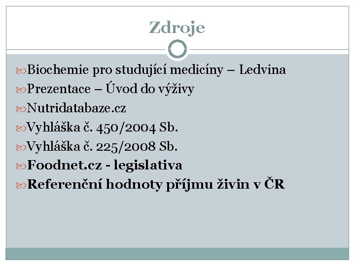 Zdroje Biochemie pro studující medicíny – Ledvina Prezentace – Úvod do výživy Nutridatabaze. cz