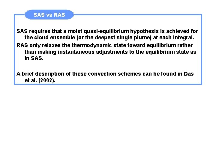 SAS vs RAS SAS requires that a moist quasi-equilibrium hypothesis is achieved for the