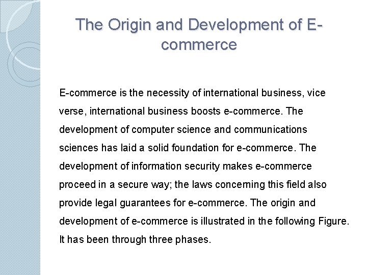 The Origin and Development of Ecommerce E-commerce is the necessity of international business, vice