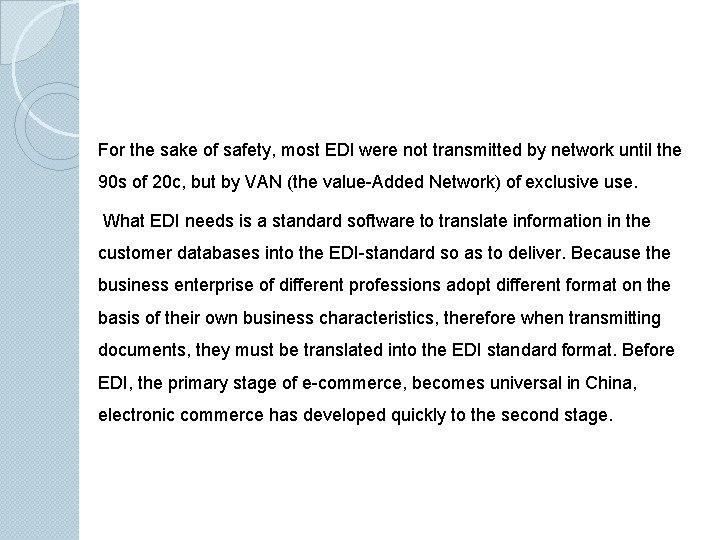 For the sake of safety, most EDI were not transmitted by network until the