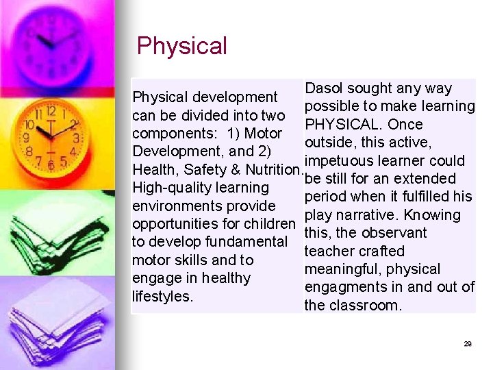 Physical Dasol sought any way Physical development possible to make learning can be divided