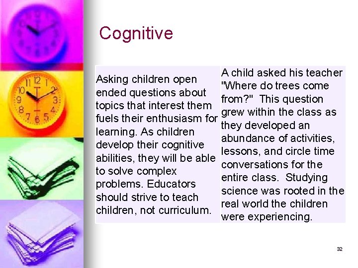 Cognitive A child asked his teacher Asking children open "Where do trees come ended