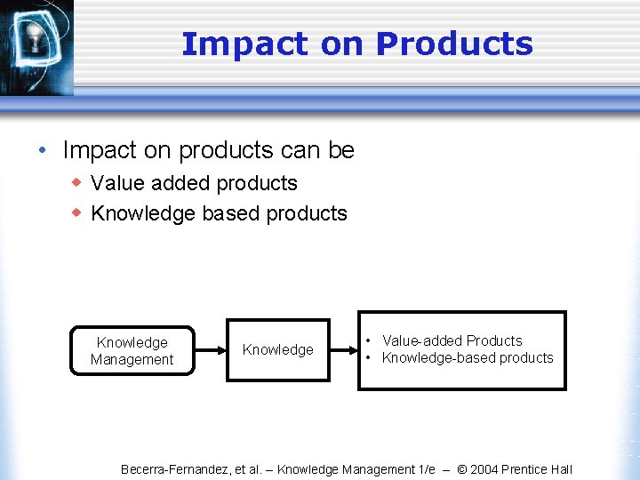 Impact on Products • Impact on products can be w Value added products w