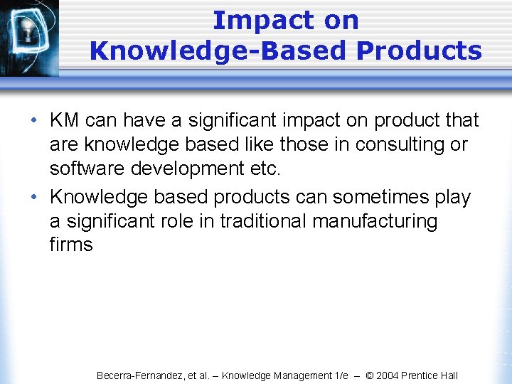 Impact on Knowledge-Based Products • KM can have a significant impact on product that