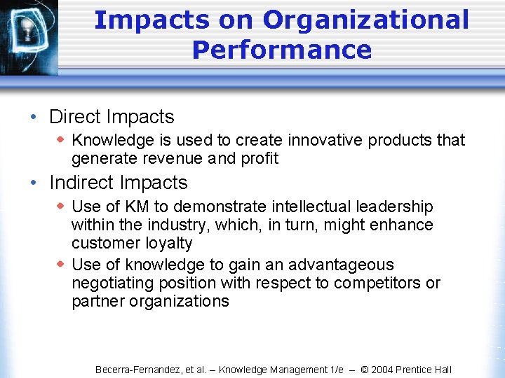 Impacts on Organizational Performance • Direct Impacts w Knowledge is used to create innovative