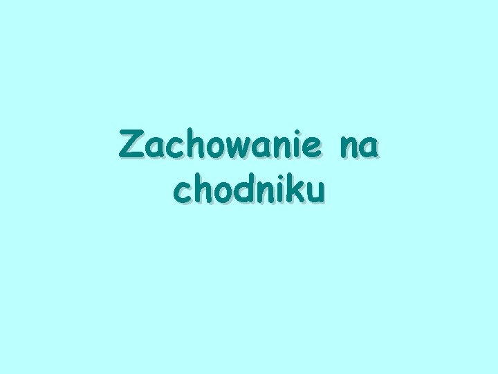 Zachowanie na chodniku 