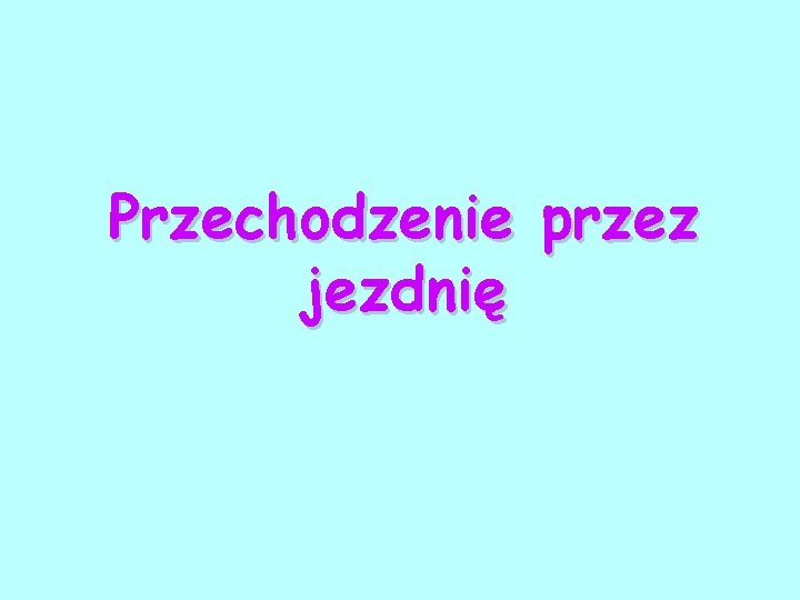 Przechodzenie przez jezdnię 