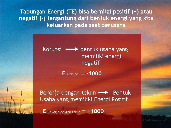 Tabungan Energi (TE) bisa bernilai positif (+) atau negatif (-) tergantung dari bentuk energi