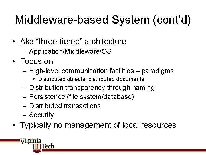 Middleware-based System (cont’d) • Aka “three-tiered” architecture – Application/Middleware/OS • Focus on – High-level