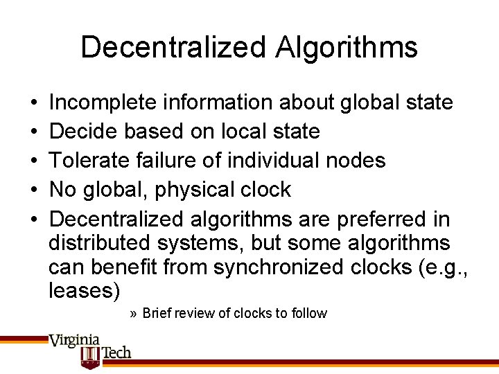 Decentralized Algorithms • • • Incomplete information about global state Decide based on local