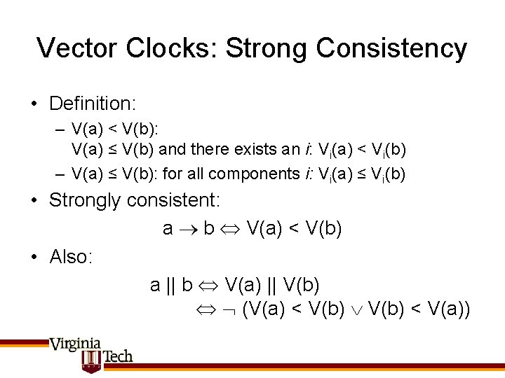 Vector Clocks: Strong Consistency • Definition: – V(a) < V(b): V(a) ≤ V(b) and