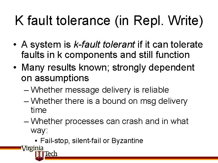 K fault tolerance (in Repl. Write) • A system is k-fault tolerant if it