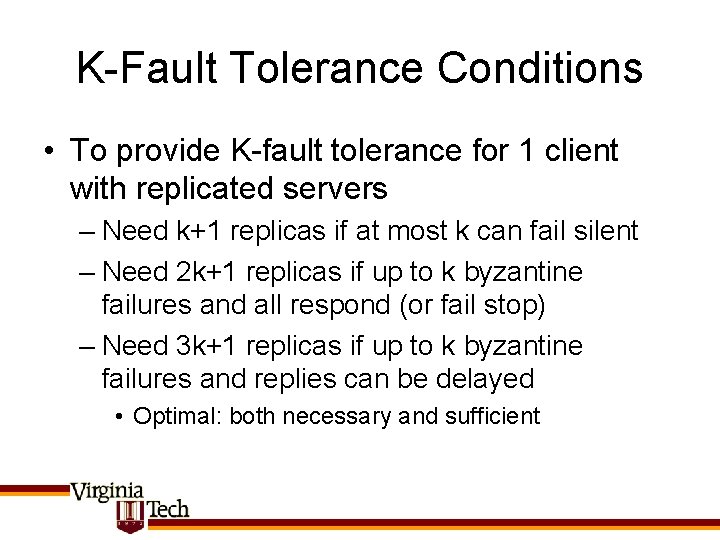 K-Fault Tolerance Conditions • To provide K-fault tolerance for 1 client with replicated servers