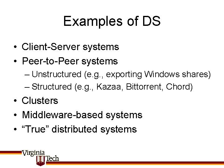 Examples of DS • Client-Server systems • Peer-to-Peer systems – Unstructured (e. g. ,