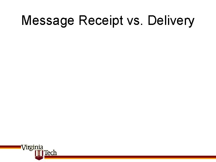 Message Receipt vs. Delivery 