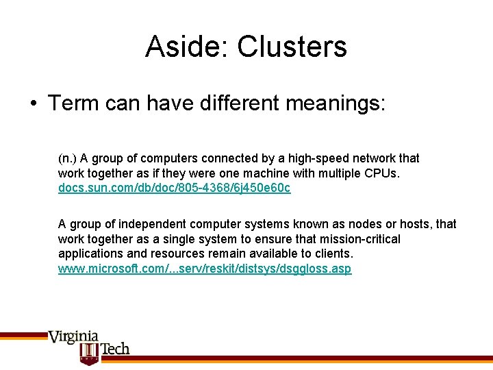 Aside: Clusters • Term can have different meanings: (n. ) A group of computers