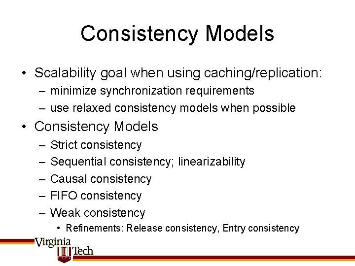 Consistency Models • Scalability goal when using caching/replication: – minimize synchronization requirements – use