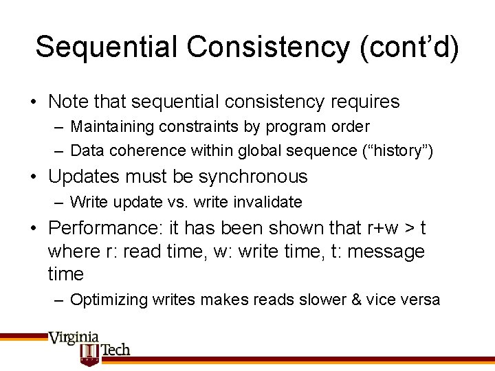 Sequential Consistency (cont’d) • Note that sequential consistency requires – Maintaining constraints by program